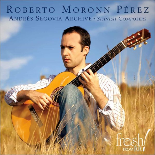 Andres Segovia Archive: Spanish Composers | Roberto Moronn Perez