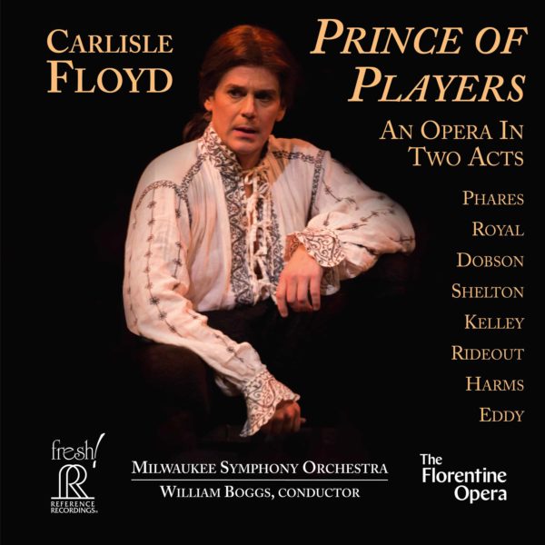 Carlisle Floyd: Prince of Players - An Opera in Two Acts