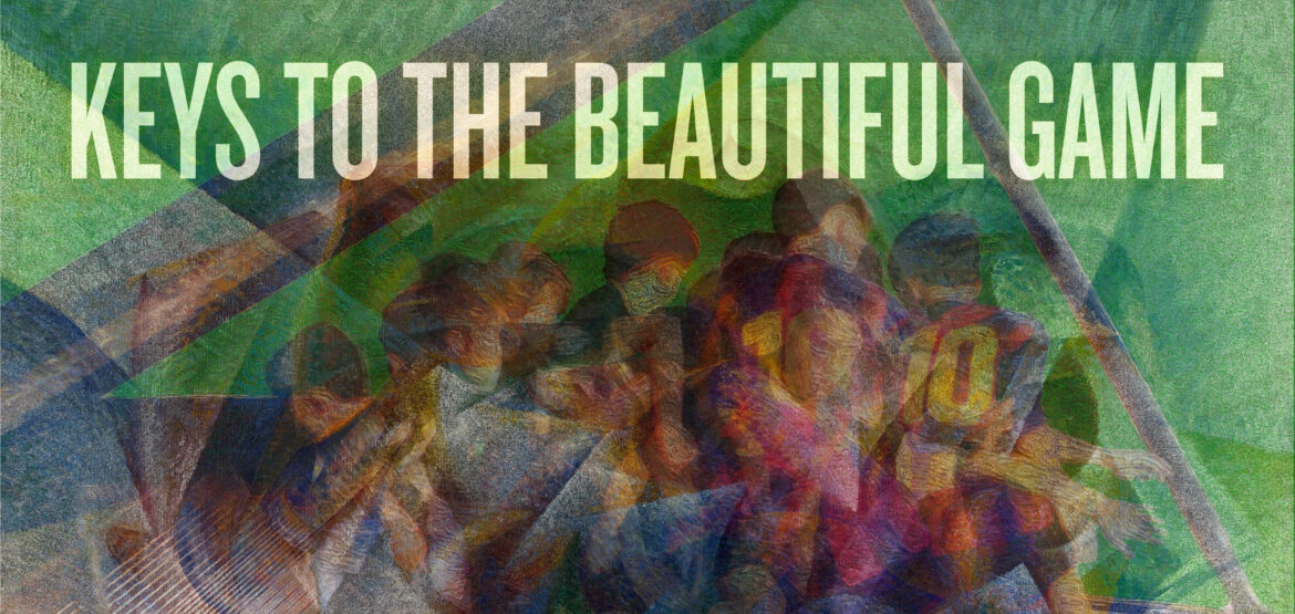 Keys to the Beautiful Game